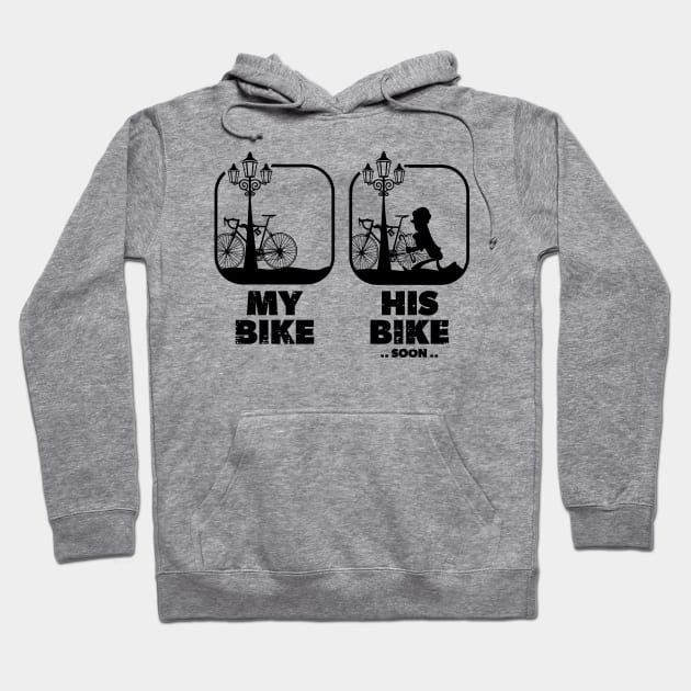 My Bike His Bike Soon.. | Funny Bicycle Thief Theft For Cycle Fans & Lovers Hoodie by Keetano